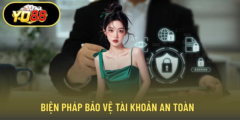 Biện pháp bảo vệ tài khoản an toàn