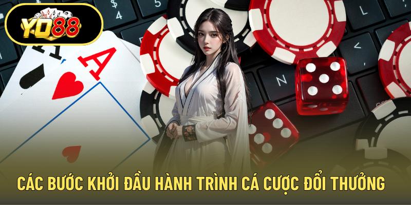 Các bước khởi đầu hành trình cá cược đổi thưởng