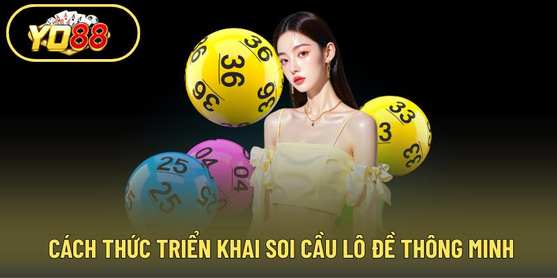 Cách thức triển khai soi cầu lô đề thông minh