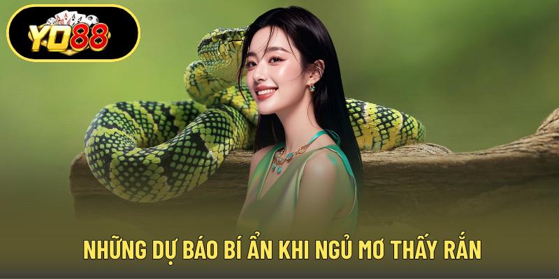 Những dự báo bí ẩn khi ngủ mơ thấy rắn