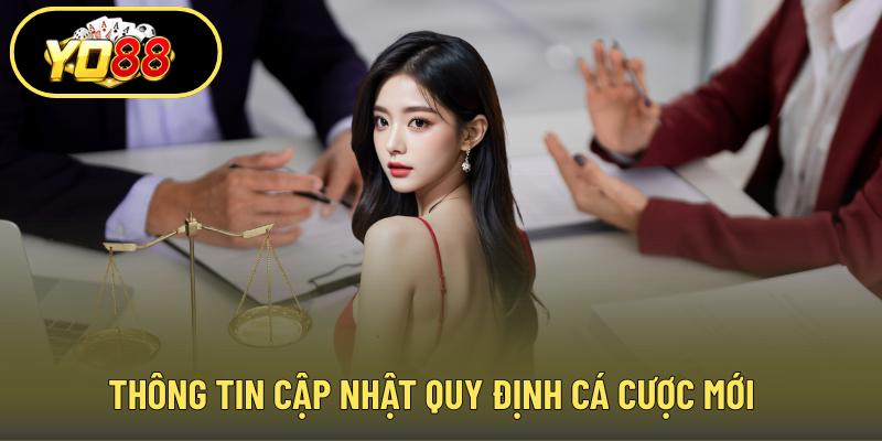 Thông tin cập nhật quy định cá cược mới