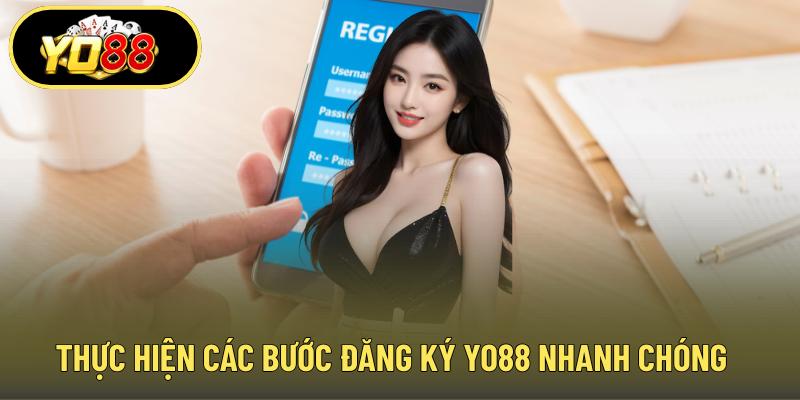 Thực hiện các bước đăng ký YO88 nhanh chóng