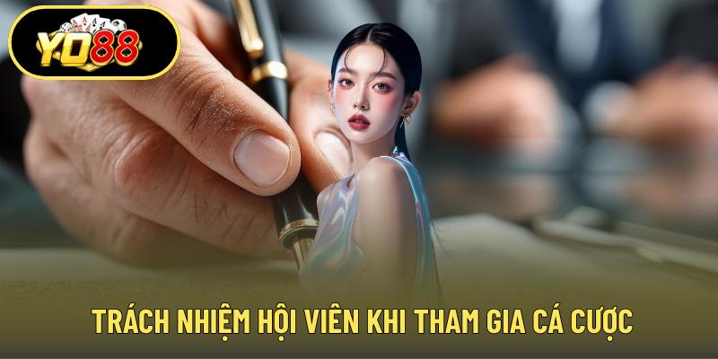 Trách nhiệm hội viên khi tham gia cá cược